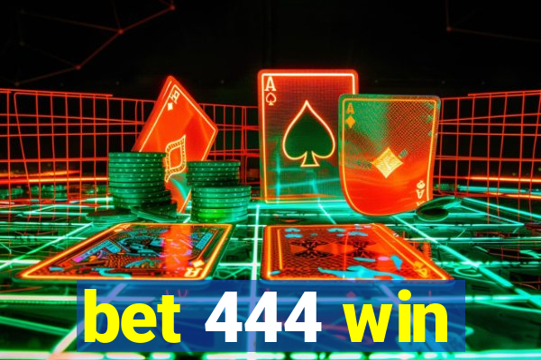 bet 444 win
